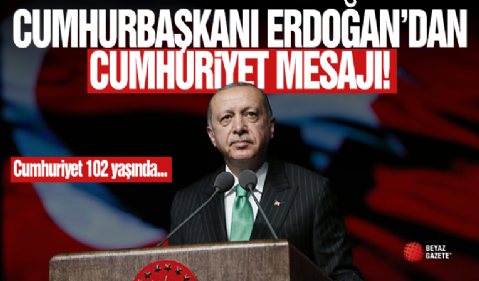 Cumhurbaşkanı Erdoğan'dan Cumhuriyet Mesajı!
