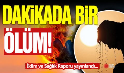 Dakikada Bir Kişi Ölüyor!