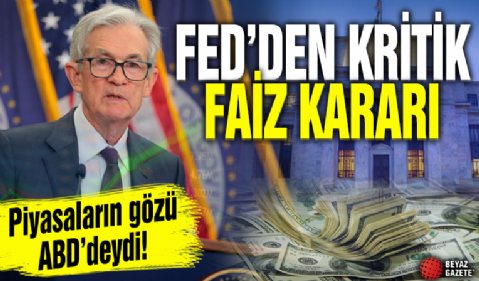 Fed kritik faiz kararını açıkladı