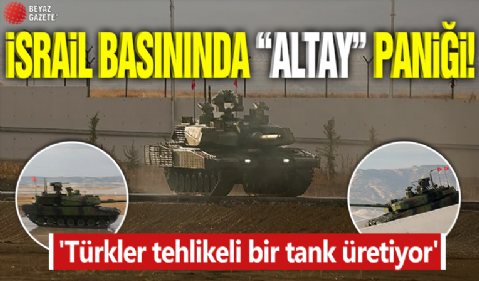 İsrail basınında Altay paniği! 'Türkler tehlikeli bir tank üretiyor'