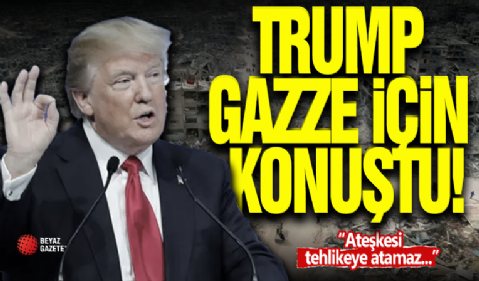 Trump Gazze İçin Konuştu!