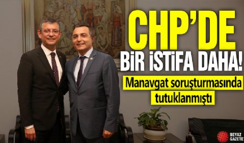 CHP'de bir istifa daha! Manavgat soruşturmasında tutuklanmıştı