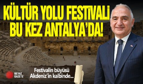 AKDENİZ’İN PARLAYAN YILDIZI ANTALYA’DA KÜLTÜR YOLU FESTİVALİ BAŞLIYOR!