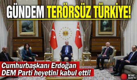 Cumhurbaşkanı Erdoğan, DEM Parti heyetini kabul etti! Gündem Terörsüz Türkiye...