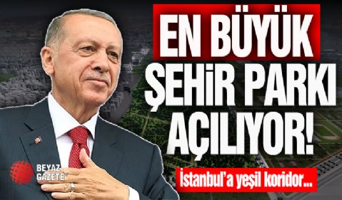 Türkiye'nin En Büyük Şehir Parkı Açılıyor!