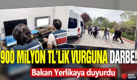 900 milyon TL'lik vurguna darbe! Bakan Yerlikaya duyurdu