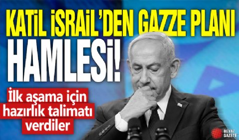 Katil İsrail'den Gazze Planı hamlesi! İlk aşama için hazırlık talimatı verdiler