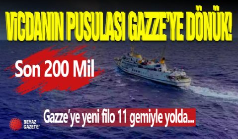 Özgürlük Filosu Gazze Yolunda! Son 200 Mil...