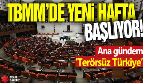TBMM'de yeni hafta başlıyor! Ana gündem 'Terörsüz Türkiye'
