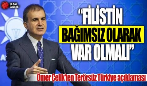 AK Parti Sözcüsü Ömer Çelik: İsrail insanlık dışı karakterini bir kez daha gösterdi