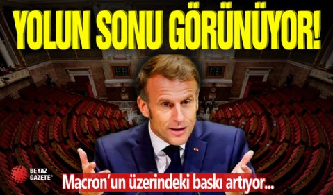 Macron Yolun Sonuna Geldi!