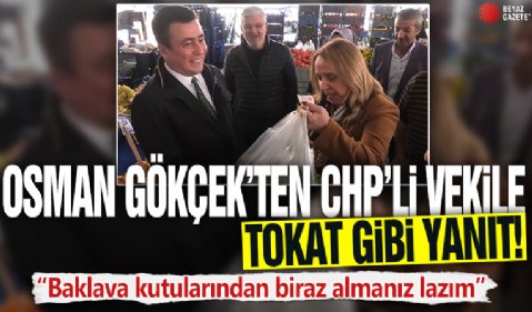 Osman Gökçek'ten CHP'li vekile tokat gibi yanıt! 'Baklava kutularından biraz almanız lazım'