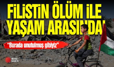 Filistin Yaşam İle Ölüm Arasında!