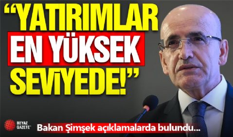 Bakan Şimşek Açıklamalarda Bulundu! ' Yatırımlar Zirvede '