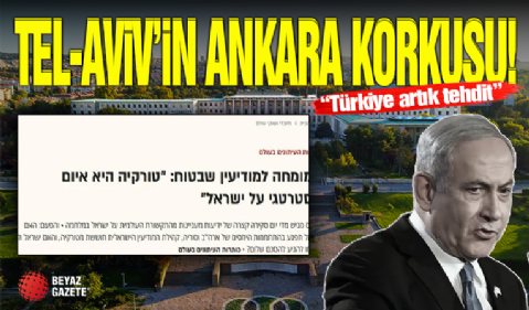 İsrail'de Ankara Korkusu Bitmiyor!