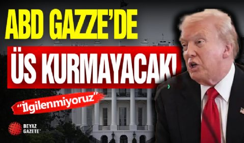ABD Gazze'de Üs Kurmayacak!