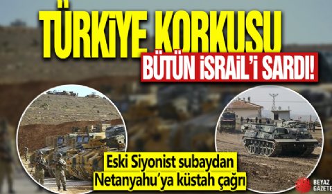 Türkiye korkusu bütün İsrail’i sardı! Eski Siyonist subaydan Netanyahu’ya küstah çağrı