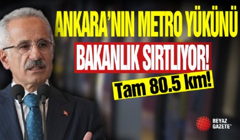 Ankara'nın Metro Yükünü Bakanlık Sırtlıyor!