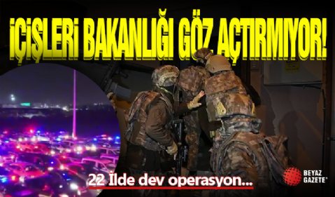 İçişleri Bakanlığı'ndan Titiz Operasyon! Göz Açtırmıyor...