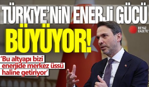 Türkiye'nin enerji gücü büyüyor! 'Enerjide merkez ülke olmak artık mümkün'