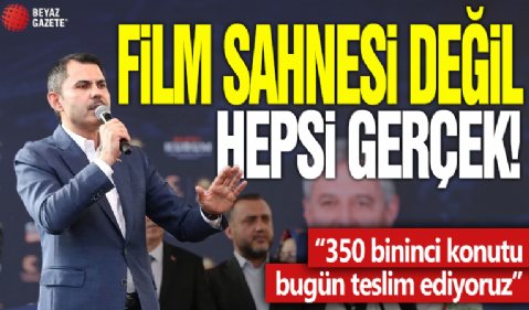 Film sahnesi değil hepsi gerçek! '350 bininci konutu bugün teslim ediyoruz'