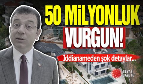 İmamoğlu İddianamesinden Şok Detaylar! 50 Milyon Dolar...