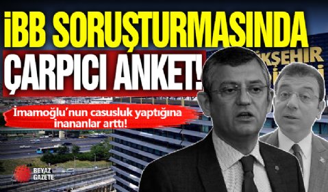İBB Soruşturmasına Yönelik Çarpıcı Anket!