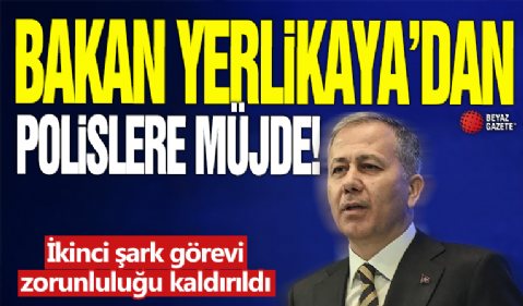 Bakan Yerlikaya'dan polislere müjde! İkinci şark görevi zorunluluğu kaldırıldı