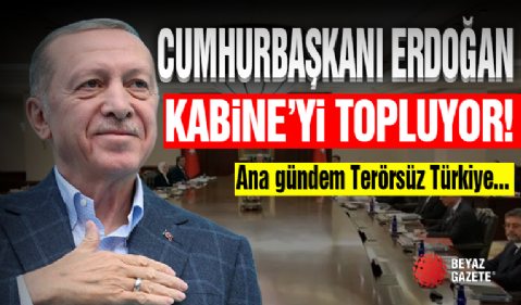 Cumhurbaşkanı Erdoğan Kabine'yi Topluyor!