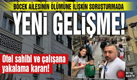 Böcek ailesinin ölümünde yeni gelişme: Otel sahibi ve çalışana yakalama kararı!