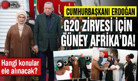 Cumhurbaşkanı Erdoğan G20 Liderler Zirvesi için Güney Afrika'da! Gündemde hangi konular var? İşte detaylar