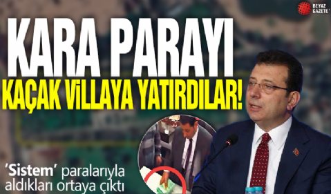 Kara parayı kaçak villaya yatırdılar! ’Sistem’ paralarıyla aldıkları ortaya çıktı