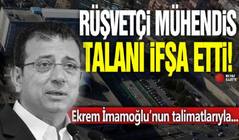 Rüşvetçi mühendis talanı ifşa etti! Ekrem İmamoğlu’nun talimatlarıyla...
