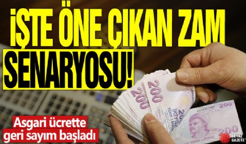 İşte öne çıkan zam senaryosu! Asgari ücrette geri sayımlar başladı