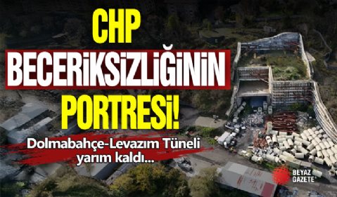CHP Beceriksizliği! Tünel Yarım Kaldı!