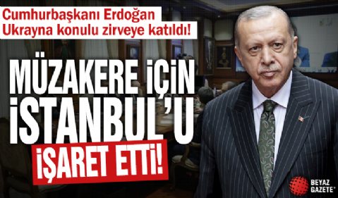 Cumhurbaşkanı Erdoğan Ukrayna konulu Liderler Zirvesi'ne katıldı: Müzakere için İstanbul'u işaret etti