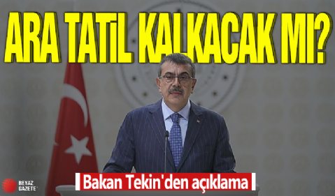 Ara tatil kalkacak mı? Bakan Tekin'den açıkladı