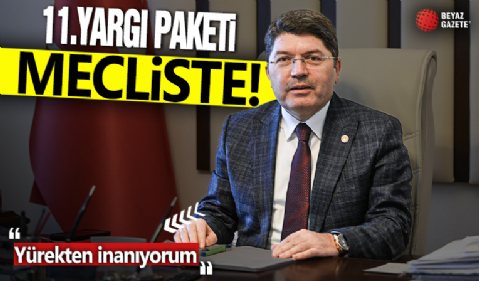 11. Yargı paketi meclise sunuldu! Bakan Tunç: “Teklifin kabul edileceğine yürekten inanıyorum”