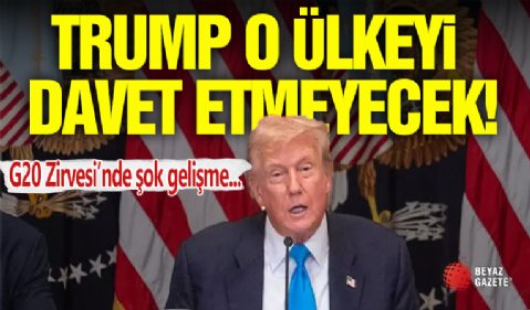 ABD O Ülkeyi G20 Zirvesi'ne Davet Etmeyecek!