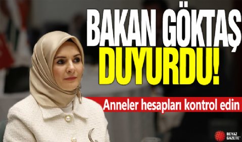 Bakan Göktaş detayları duyurdu! Anneler hesapları kontrol edin