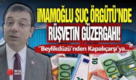 Ekrem İmamoğlu Suç Örgütü'nde Rüşvetin Rotası!