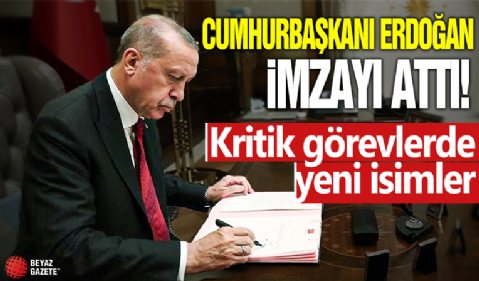 Cumhurbaşkanı Erdoğan imzayı attı! Kritik görevlere yeni isimler