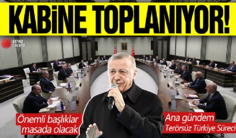 Kabine toplanıyor! Ana gündem Terörsüz Türkiye Süreci