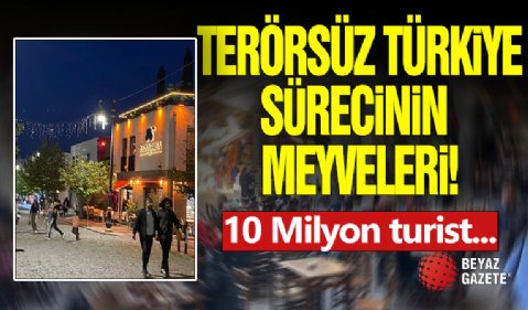 Terörsüz Türkiye Sürecinde 10 Milyon Turist!