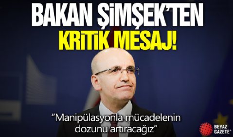 Bakan Şimşek'ten kritik mesaj! '“Manipülasyonla mücadelenin dozunu artıracağız”
