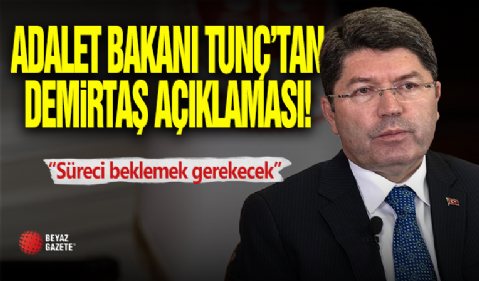 Adalet Bakanı Tunç'tan Demirtaş Açıklaması