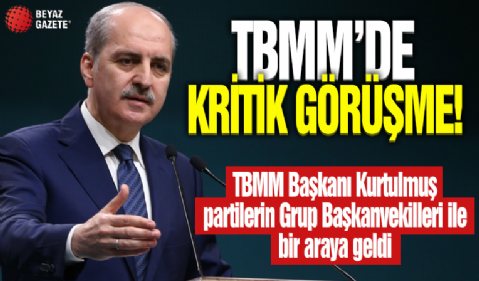TBMM Başkanı Numan Kurtulmuş partilerin Grup Başkanvekilleri ile bir araya geldi