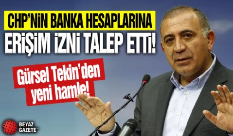 Gürsel Tekin’den İl Başkanlığı'nın banka hesaplarına erişim talebi