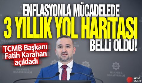 Enflasyonla mücadelede 3 yıllık yol haritası! TCMB Başkanı Fatih Karahan açıkladı