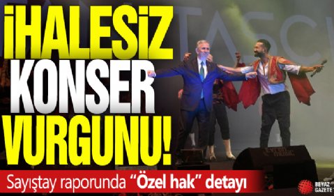 İhalesiz konser vurgunu! Sayıştay raporunda 'Özel hak' detayı